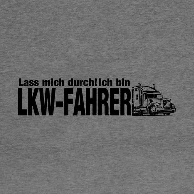 Lass mich durch! Ich bin LKW-FAHRER (black( by nektarinchen